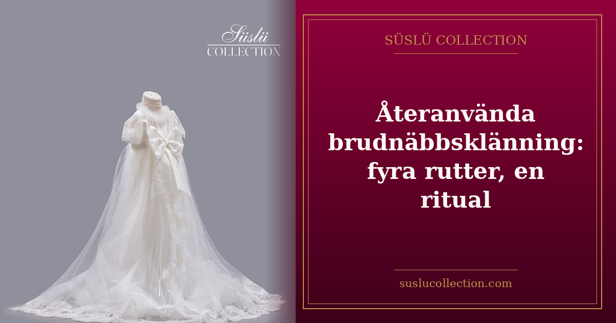 Återanvända brudnäbbsklänning: fyra rutter, en ritual