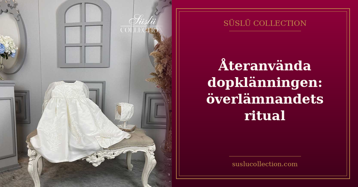 Återanvända dopklänningen: överlämnandets ritual