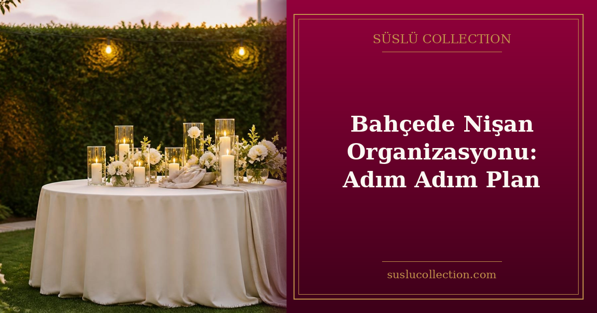 Bahçede Nişan Organizasyonu: Adım Adım Plan