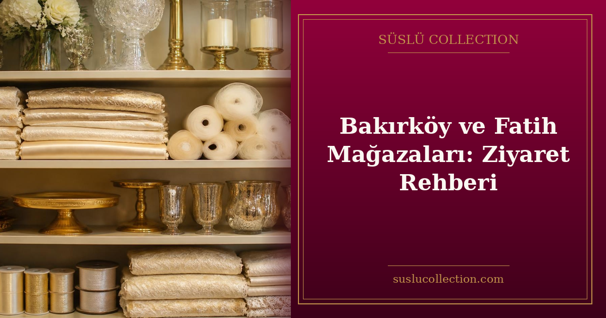 Bakırköy ve Fatih Mağazaları: Ziyaret Rehberi