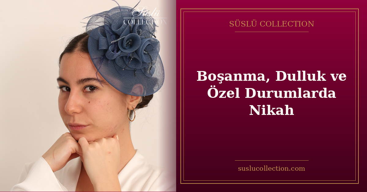 Boşanma, Dulluk ve Özel Durumlarda Nikah