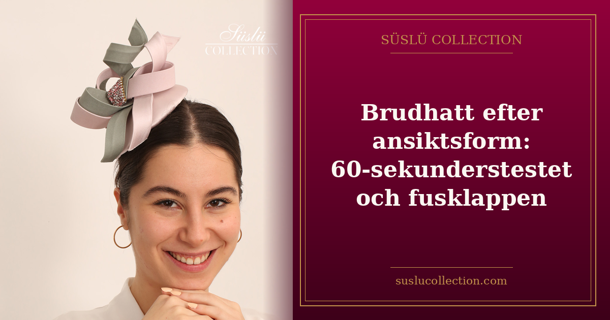 Brudhatt efter ansiktsform: 60-sekunderstestet och fusklappen