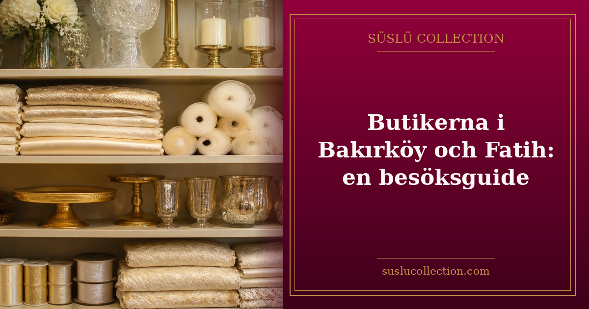Butikerna i Bakırköy och Fatih: en besöksguide