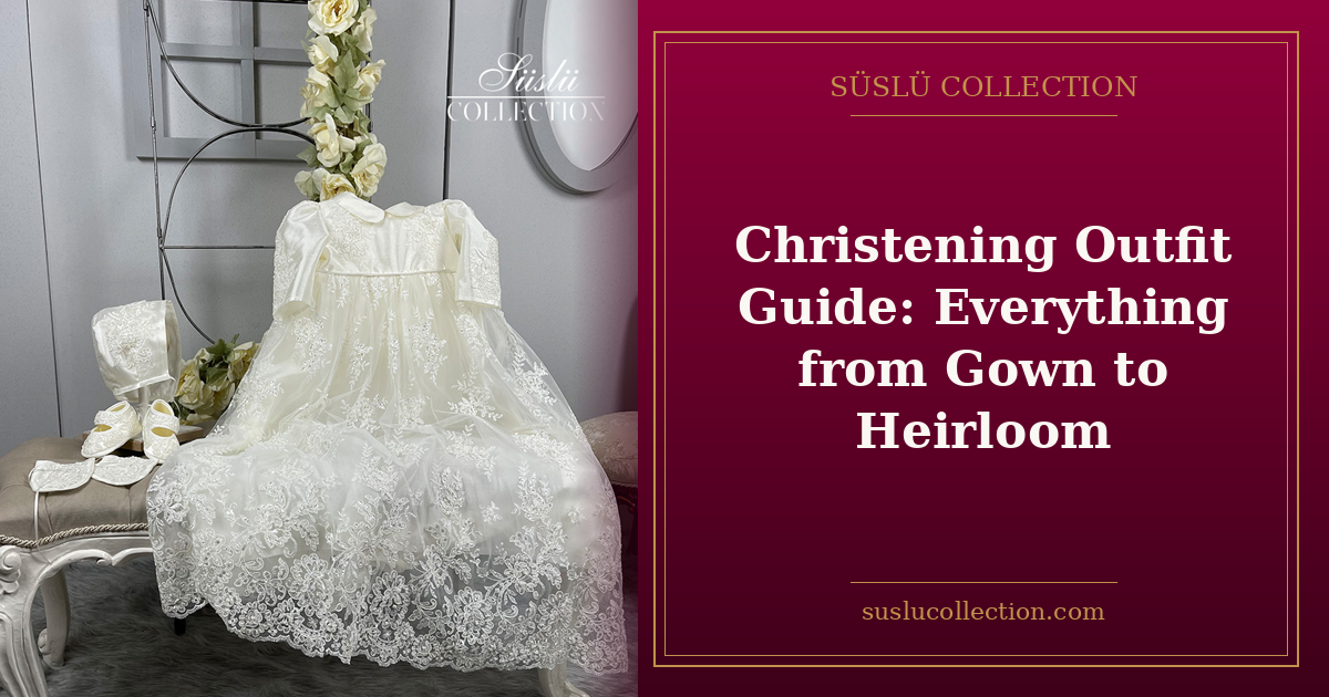 Christening Outfit Guide: Everything from Gown to Heirloom