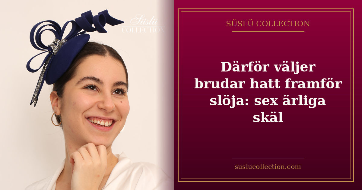 Därför väljer brudar hatt framför slöja: sex ärliga skäl