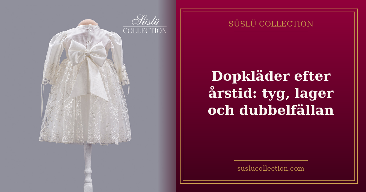 Dopkläder efter årstid: tyg, lager och dubbelfällan