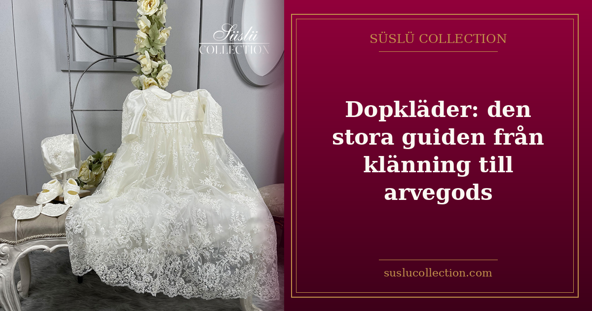 Dopkläder: den stora guiden från klänning till arvegods
