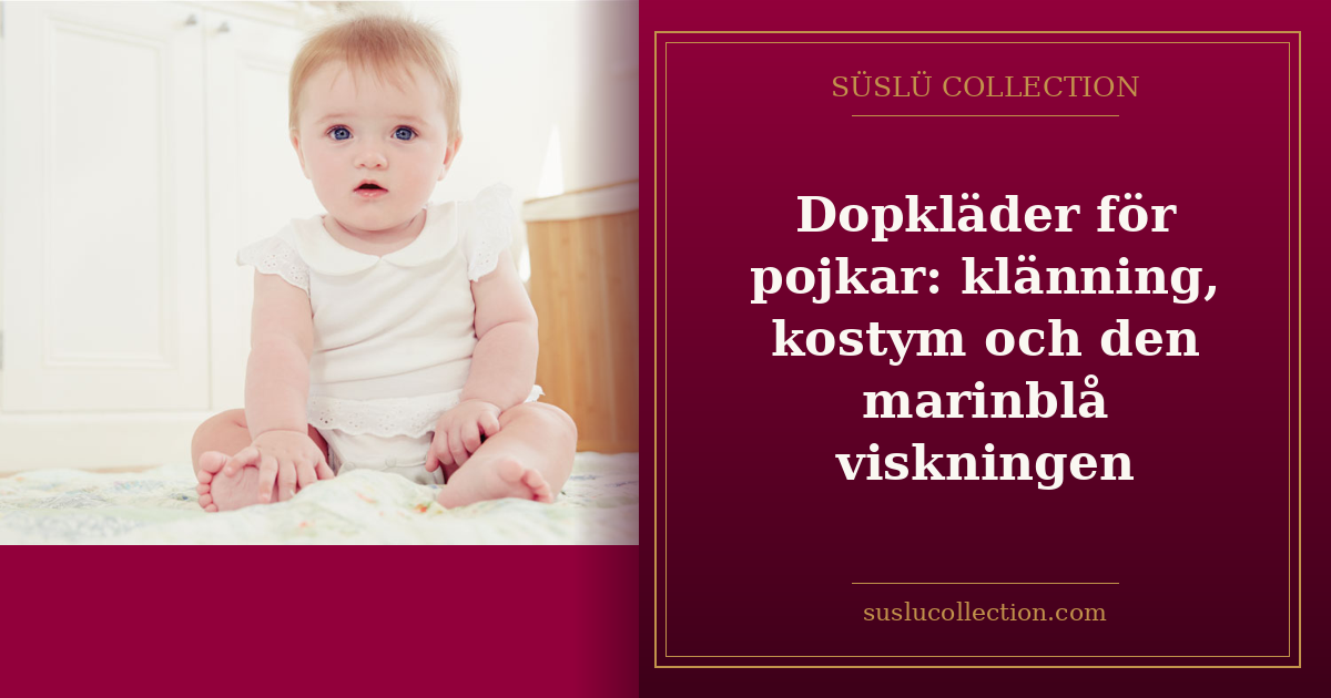 Dopkläder för pojkar: klänning, kostym och den marinblå viskningen