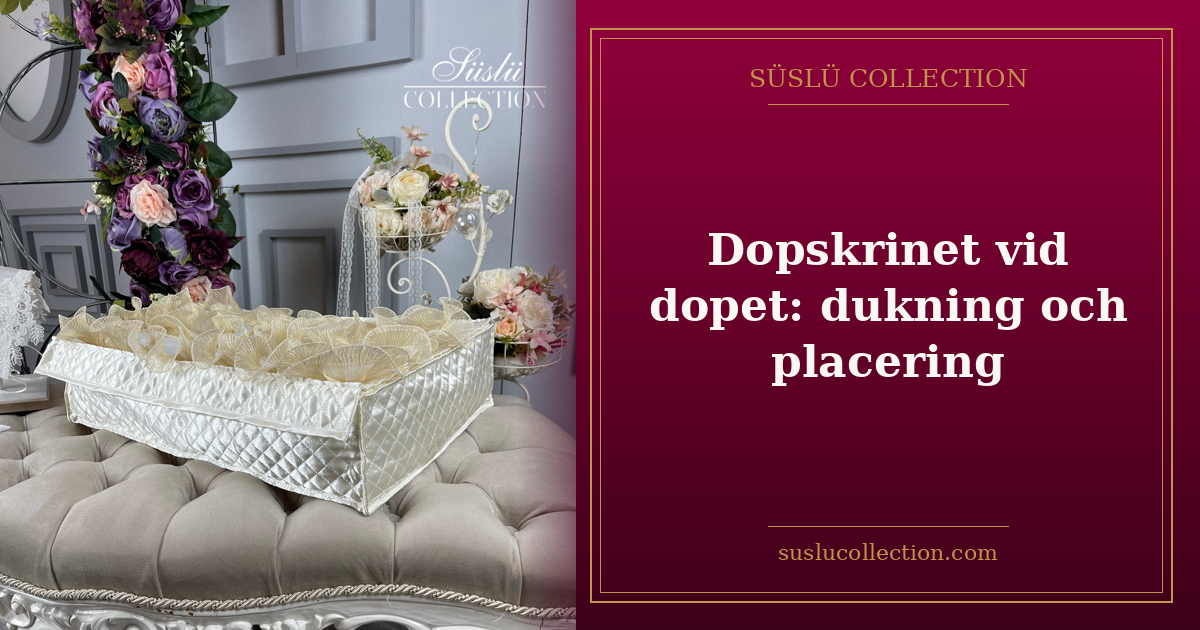 Dopskrinet vid dopet: dukning och placering