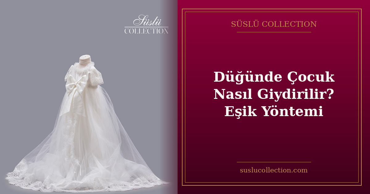 Düğünde Çocuk Nasıl Giydirilir? Eşik Yöntemi