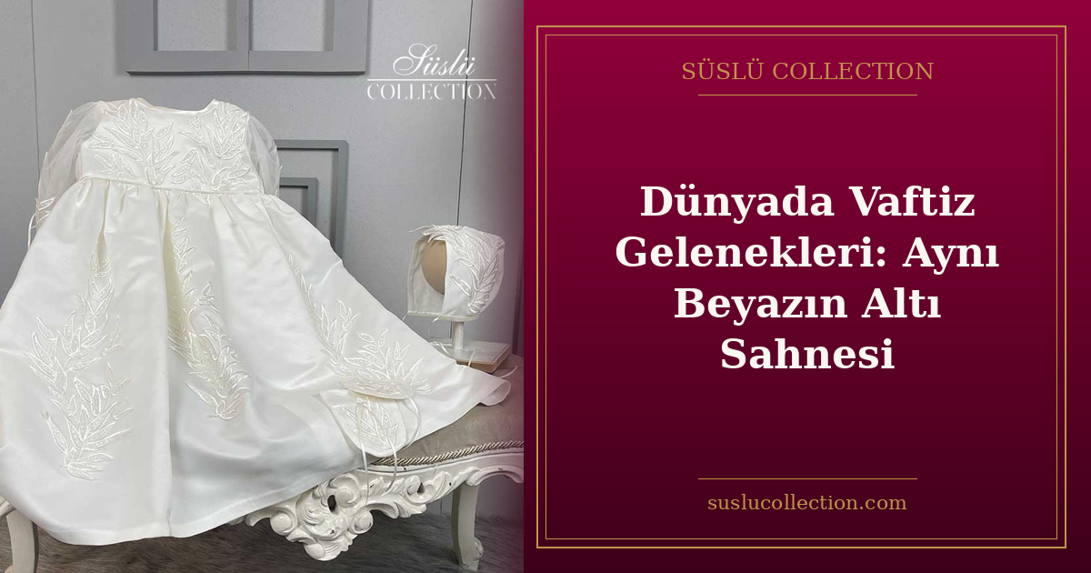 Dünyada Vaftiz Gelenekleri: Aynı Beyazın Altı Sahnesi