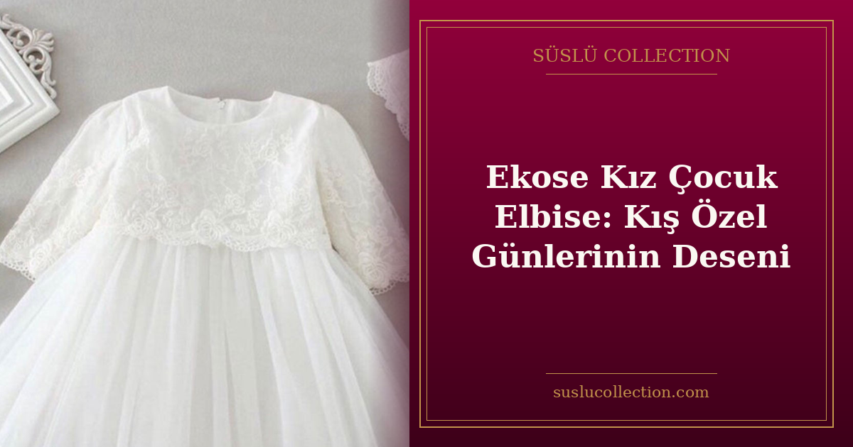 Ekose Kız Çocuk Elbise: Kış Özel Günlerinin Deseni