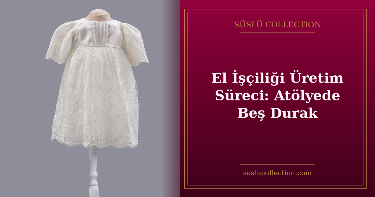 El İşçiliği Üretim Süreci: Atölyede Beş Durak