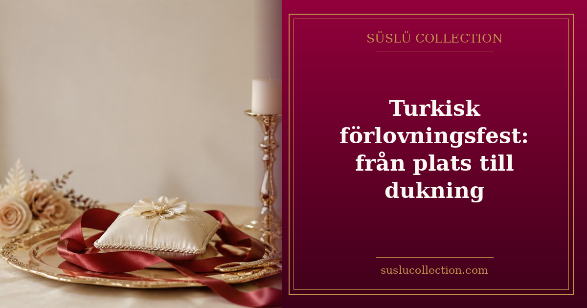 Turkisk förlovningsfest: från plats till dukning