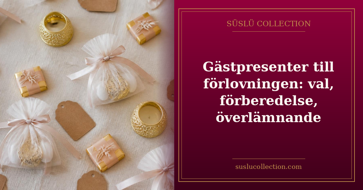 Gästpresenter till förlovningen: val, förberedelse, överlämnande