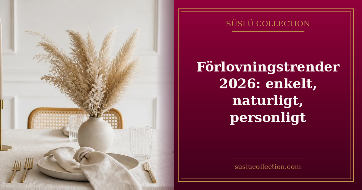 Förlovningstrender 2026: enkelt, naturligt, personligt