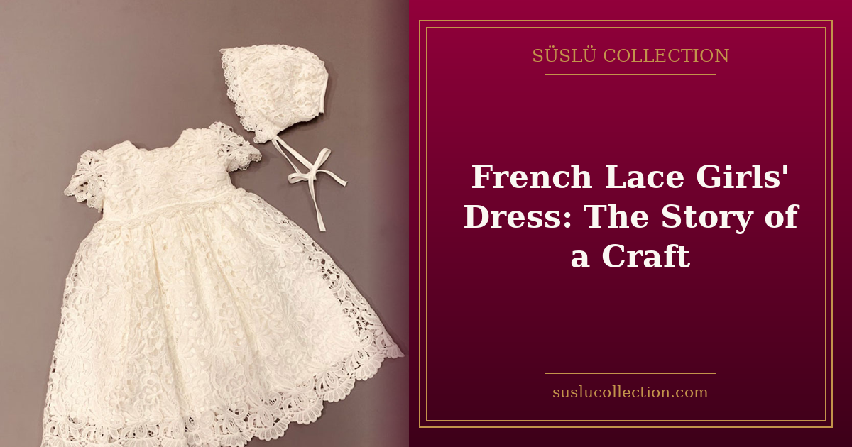 French Lace Girls' Dress: The Story of a Craft