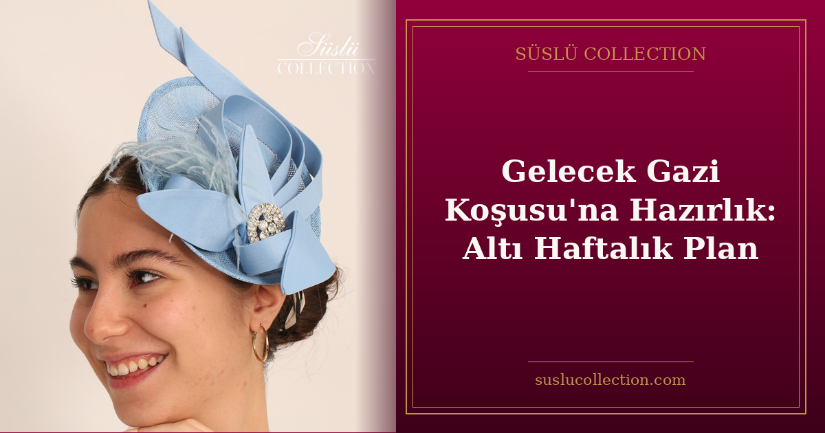 Gelecek Gazi Koşusu’na Hazırlık: Altı Haftalık Plan