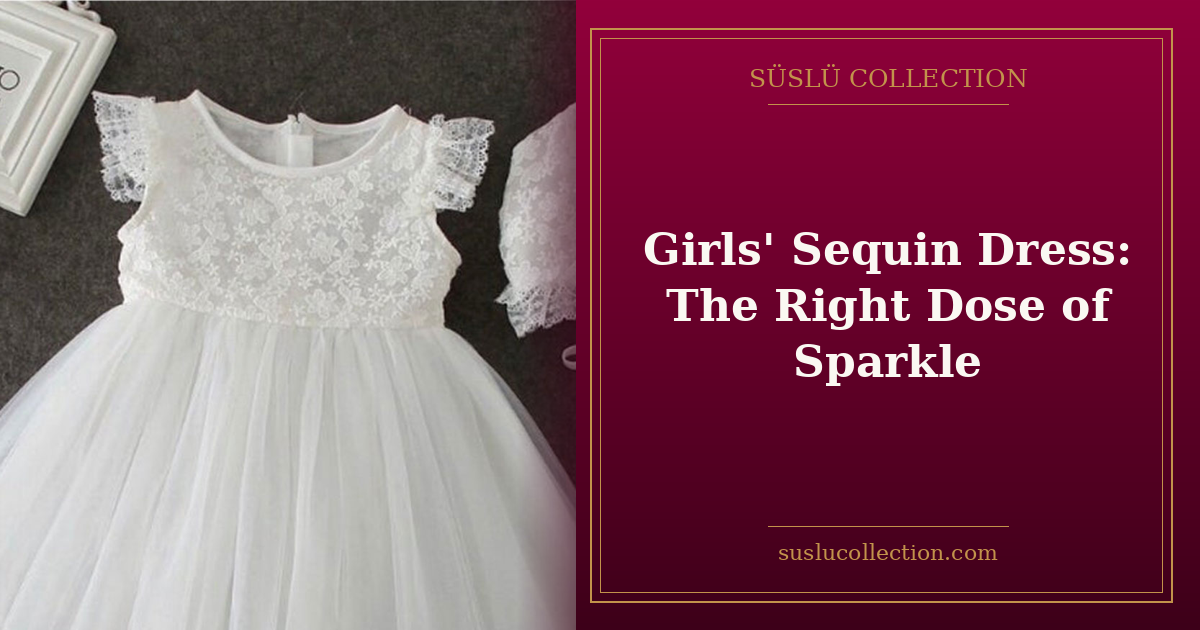 Girls' Sequin Dress: The Right Dose of Sparkle