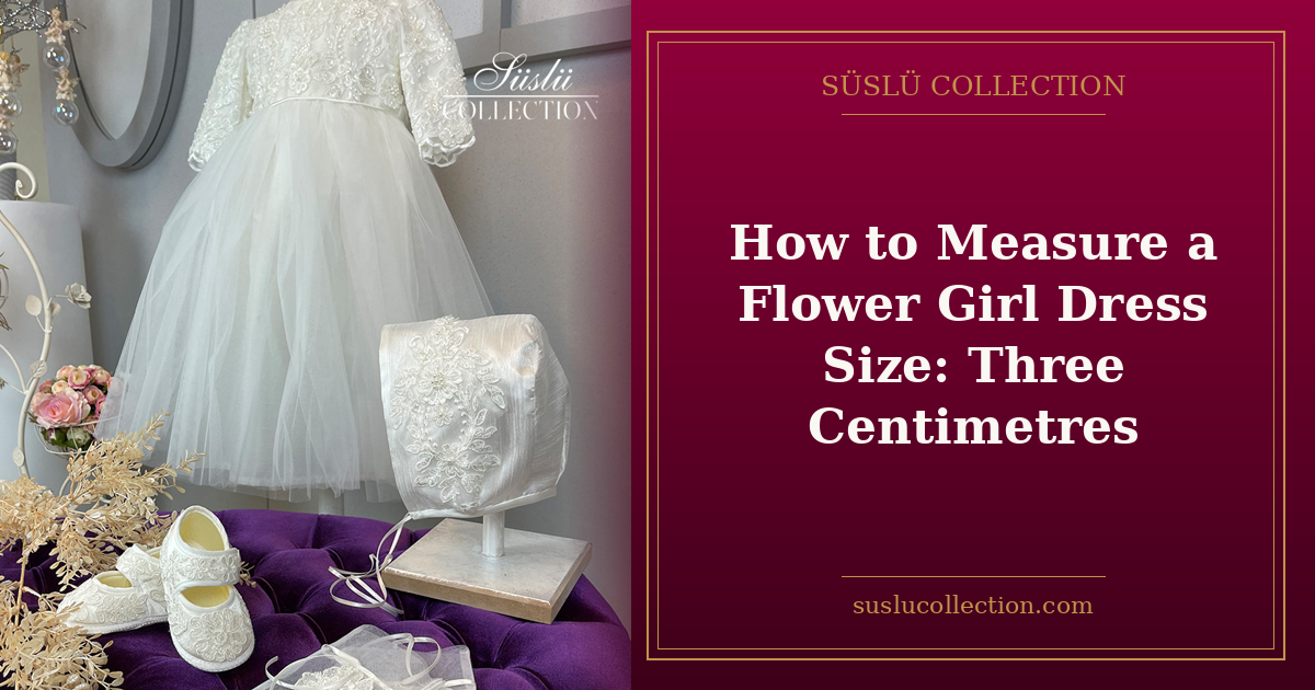 How to Measure a Flower Girl Dress Size: Three Centimetres