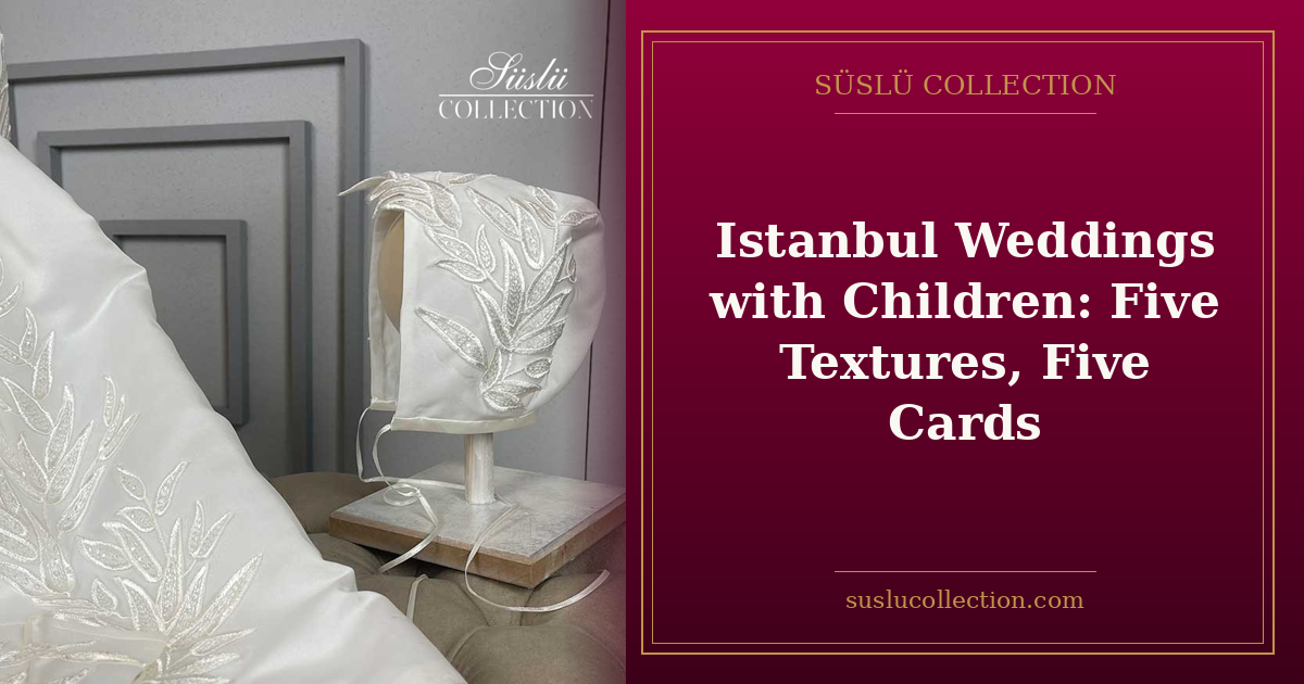 Istanbul Weddings with Children: Five Textures, Five Cards