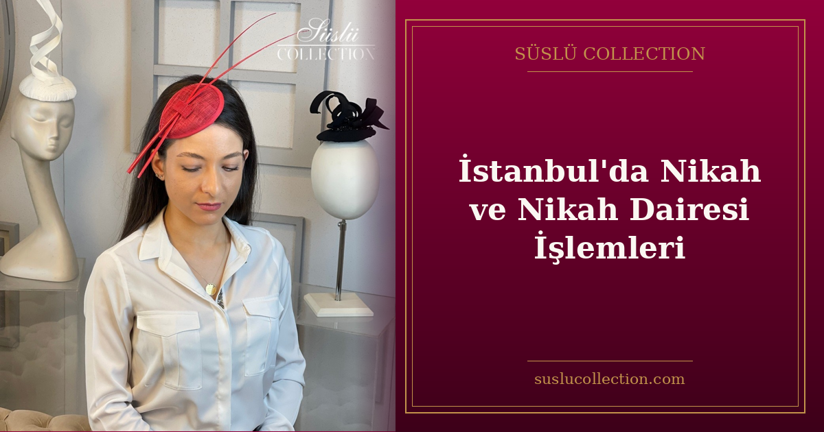 İstanbul’da Nikah ve Nikah Dairesi İşlemleri