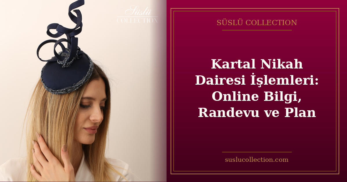Kartal Nikah Dairesi İşlemleri: Online Bilgi, Randevu ve Plan