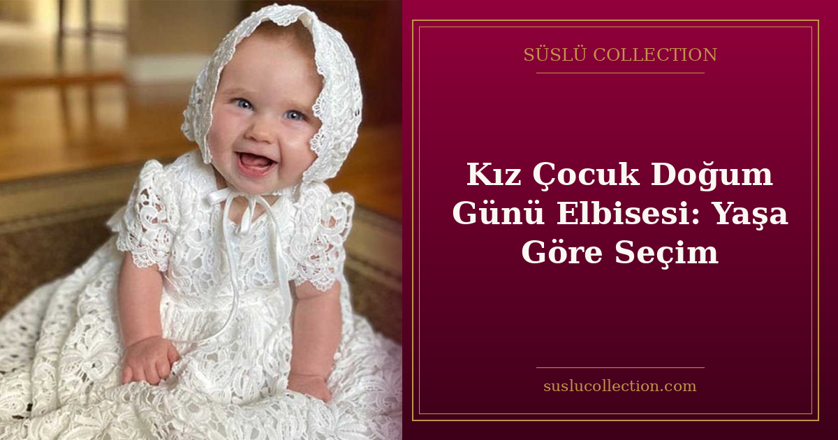 Kız Çocuk Doğum Günü Elbisesi: Yaşa Göre Seçim
