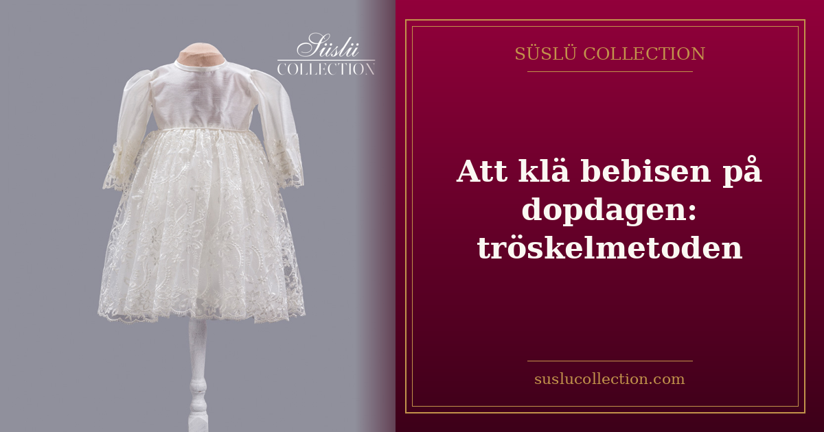 Att klä bebisen på dopdagen: tröskelmetoden