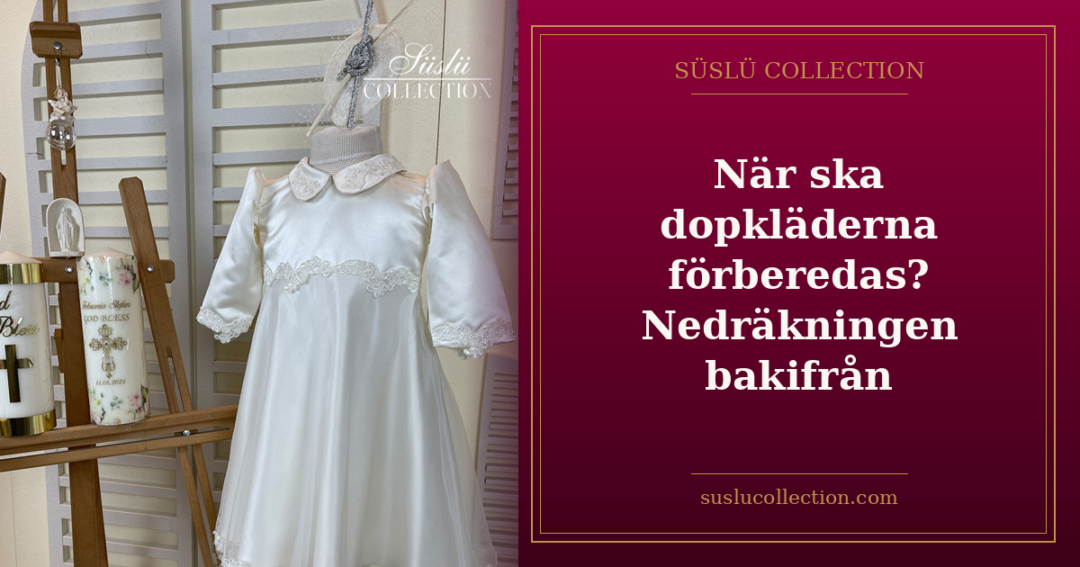När ska dopkläderna förberedas? Nedräkningen bakifrån