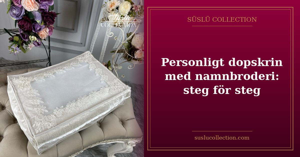 Personligt dopskrin med namnbroderi: steg för steg