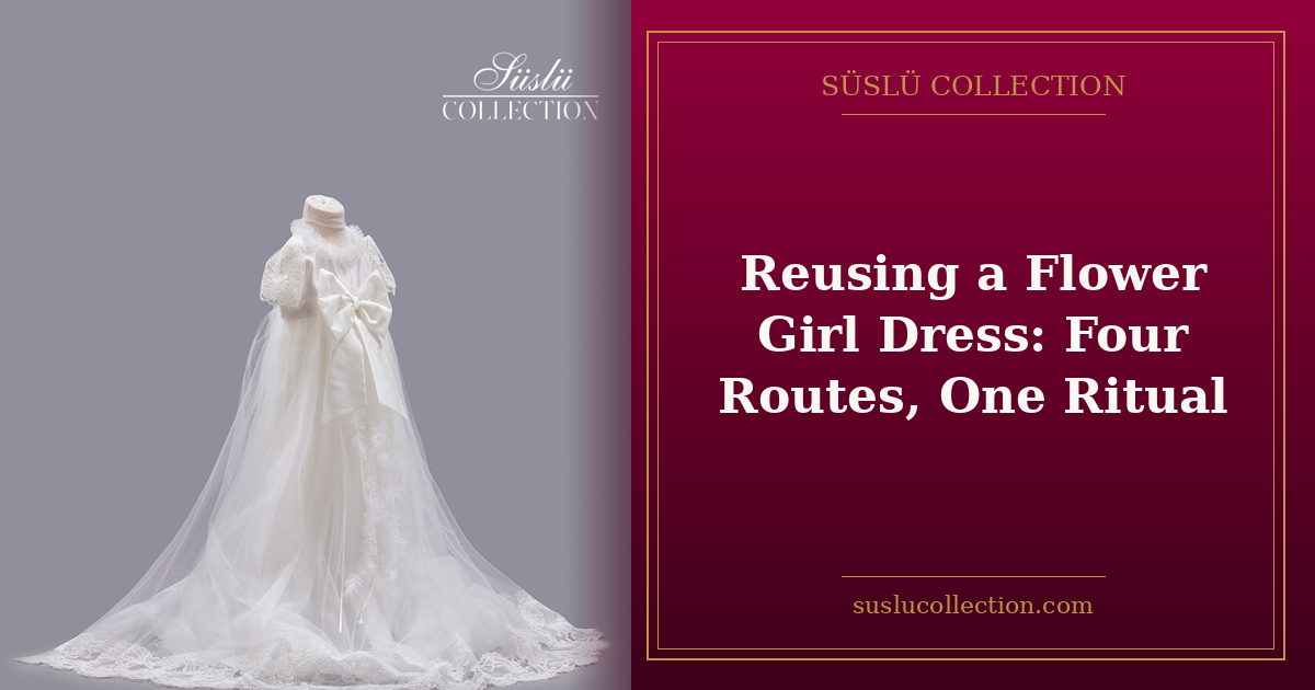 Reusing a Flower Girl Dress: Four Routes, One Ritual