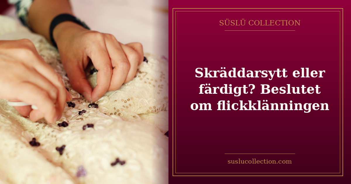 Skräddarsytt eller färdigt? Beslutet om flickklänningen