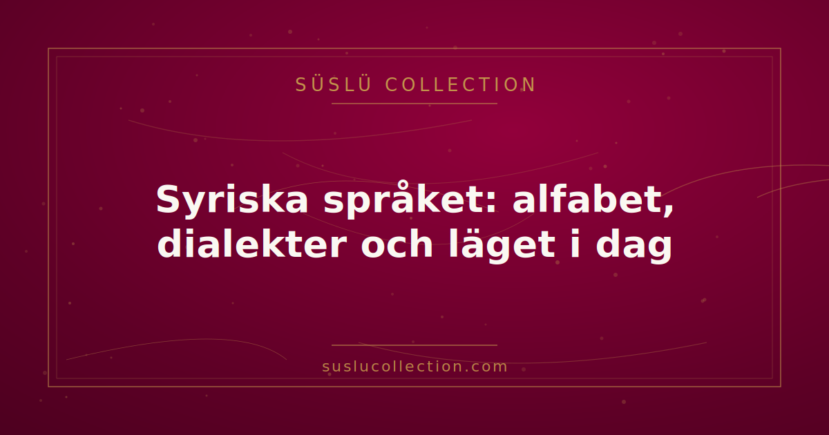 Syriska språket: alfabet, dialekter och läget i dag