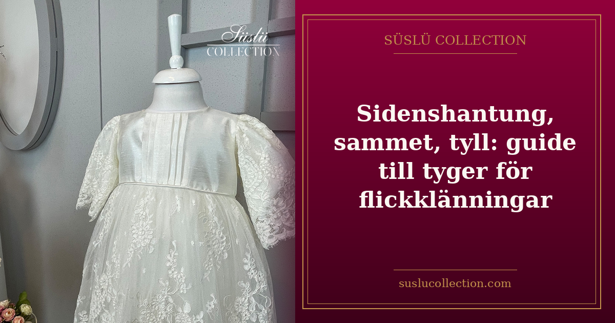 Sidenshantung, sammet, tyll: guide till tyger för flickklänningar
