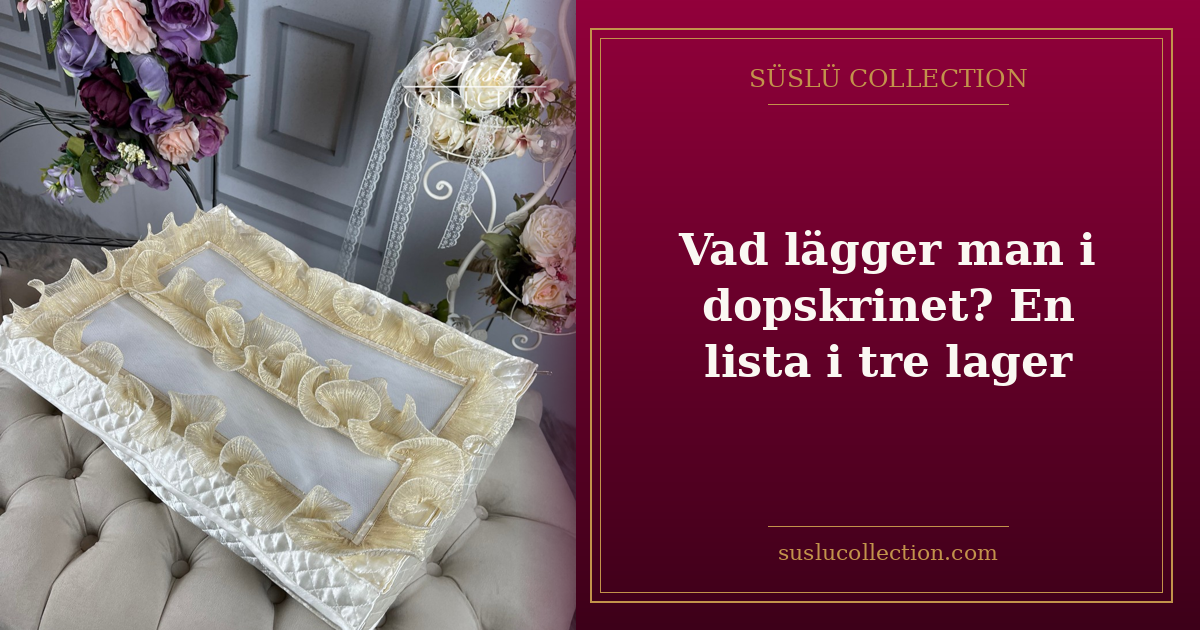 Vad lägger man i dopskrinet? En lista i tre lager