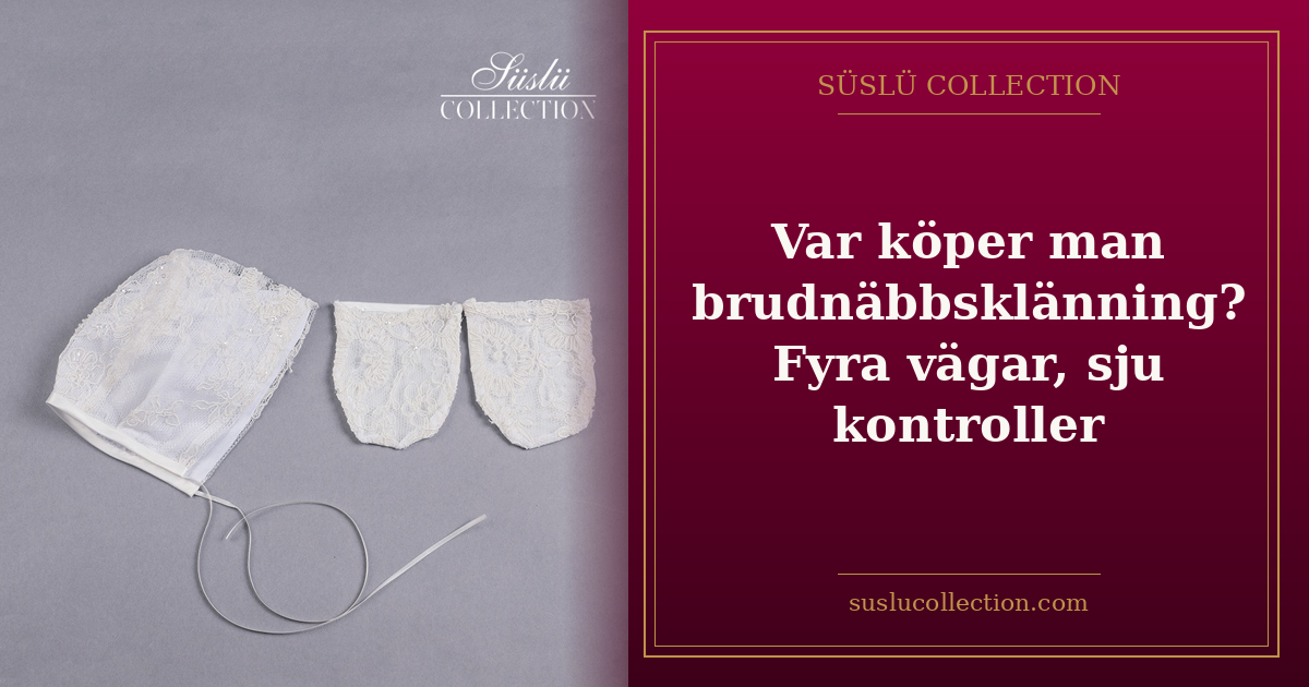 Var köper man brudnäbbsklänning? Fyra vägar, sju kontroller