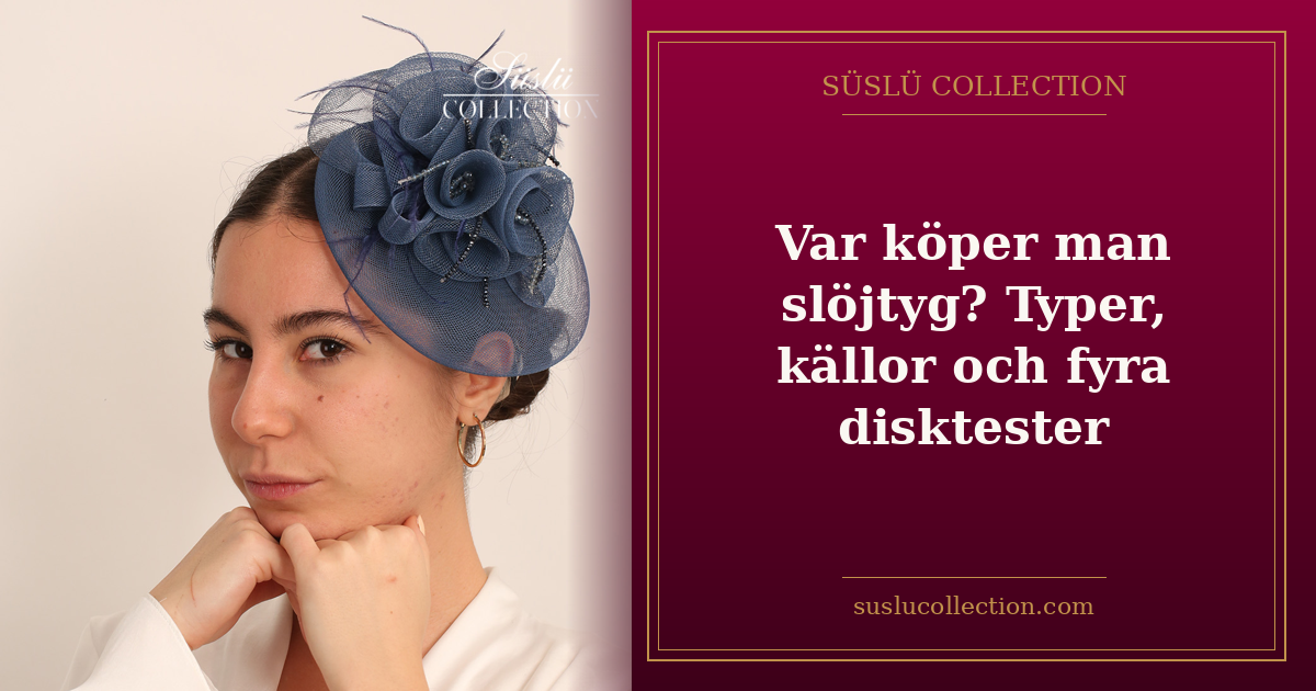 Var köper man slöjtyg? Typer, källor och fyra disktester