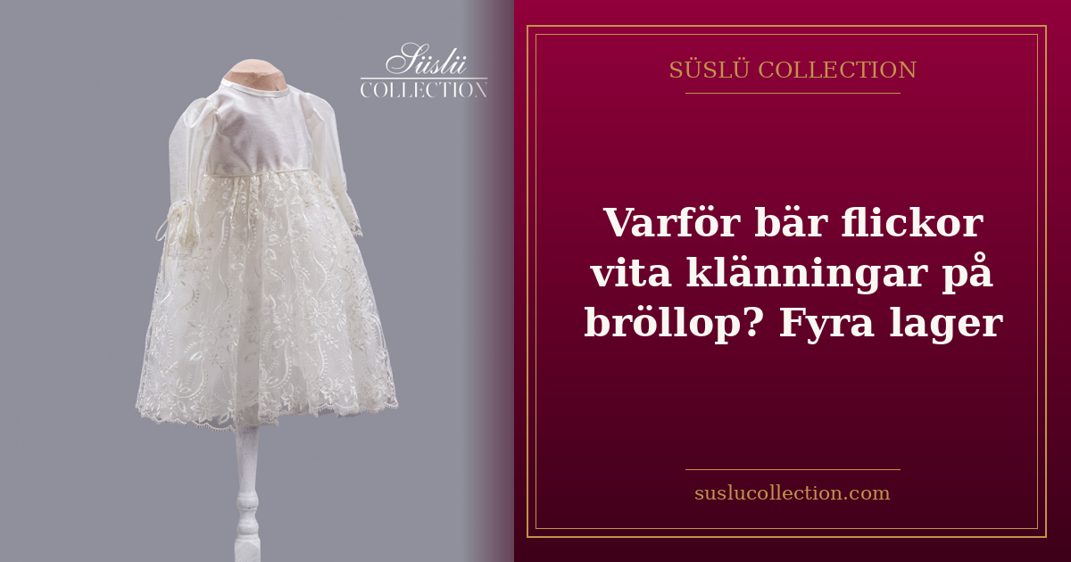 Varför bär flickor vita klänningar på bröllop? Fyra lager