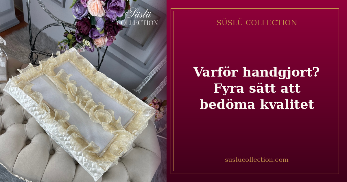 Varför handgjort? Fyra sätt att bedöma kvalitet