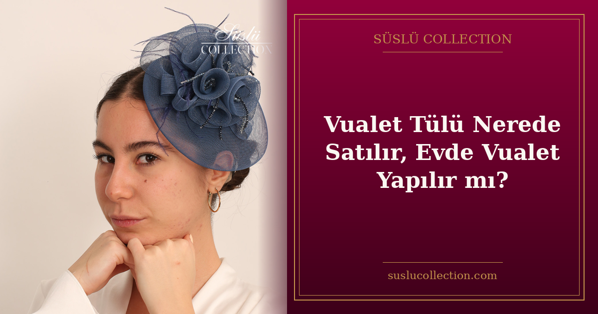 Vualet Tülü Nerede Satılır, Evde Vualet Yapılır mı?