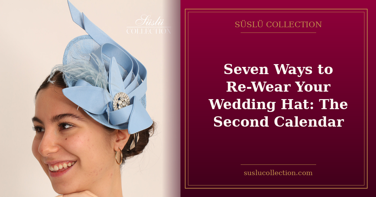 Seven Ways to Re-Wear Your Wedding Hat: The Second Calendar