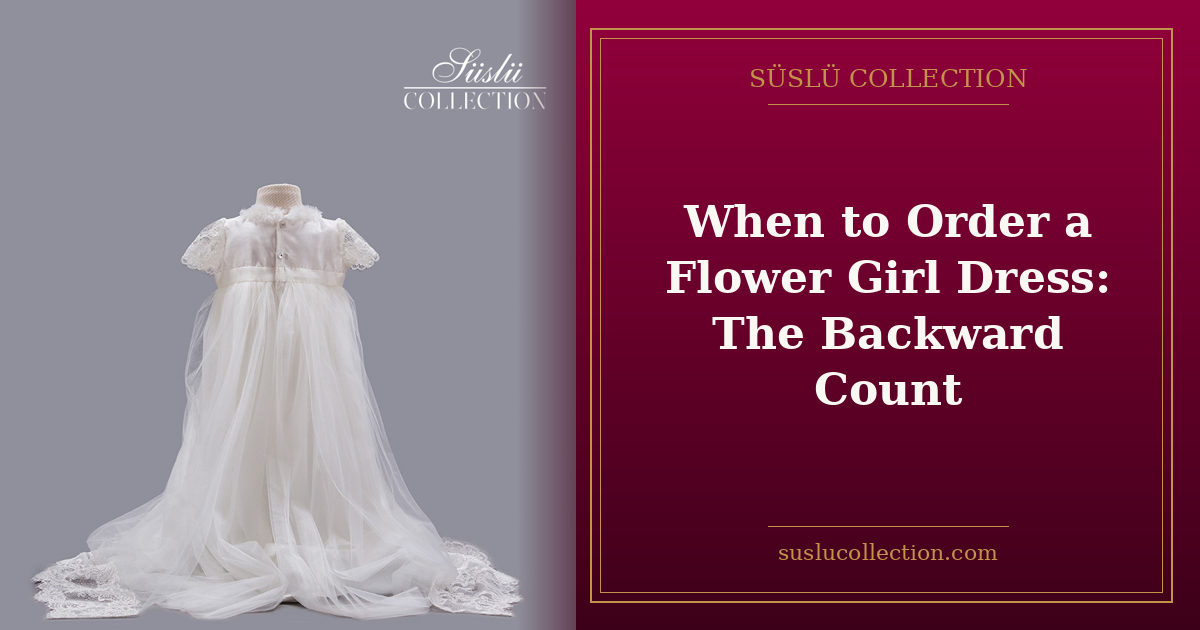 When to Order a Flower Girl Dress: The Backward Count