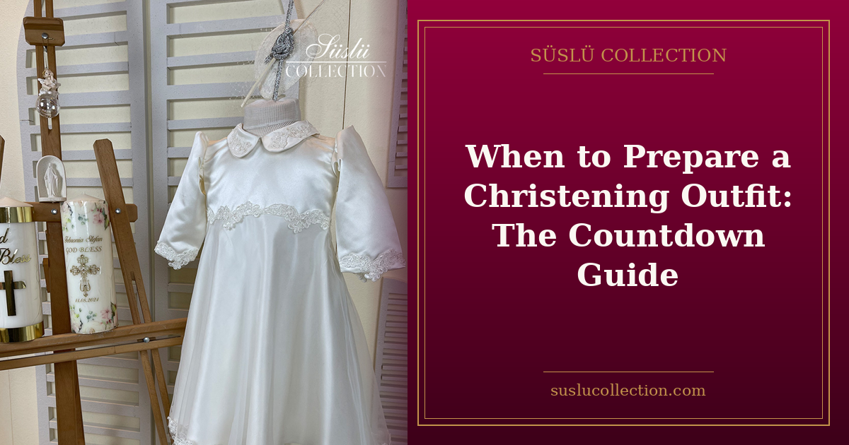 When to Prepare a Christening Outfit: The Countdown Guide