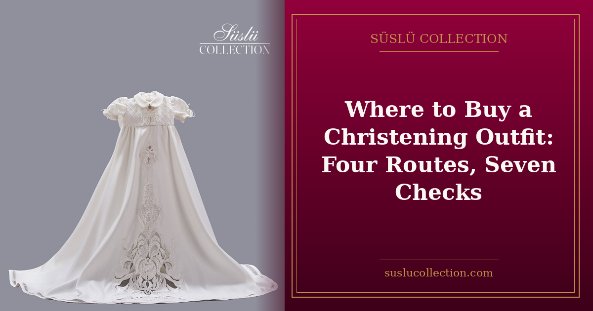 Where to Buy a Christening Outfit: Four Routes, Seven Checks