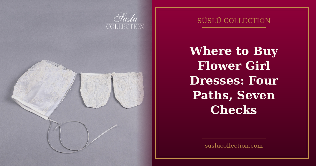 Where to Buy Flower Girl Dresses: Four Paths, Seven Checks