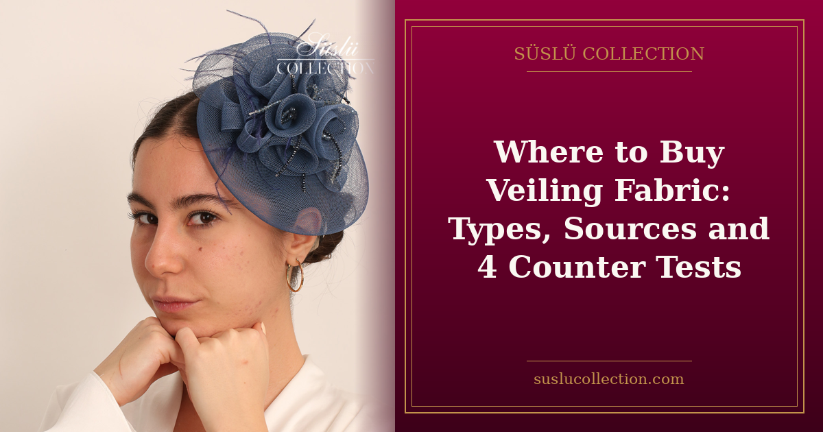 Where to Buy Veiling Fabric: Types, Sources and 4 Counter Tests