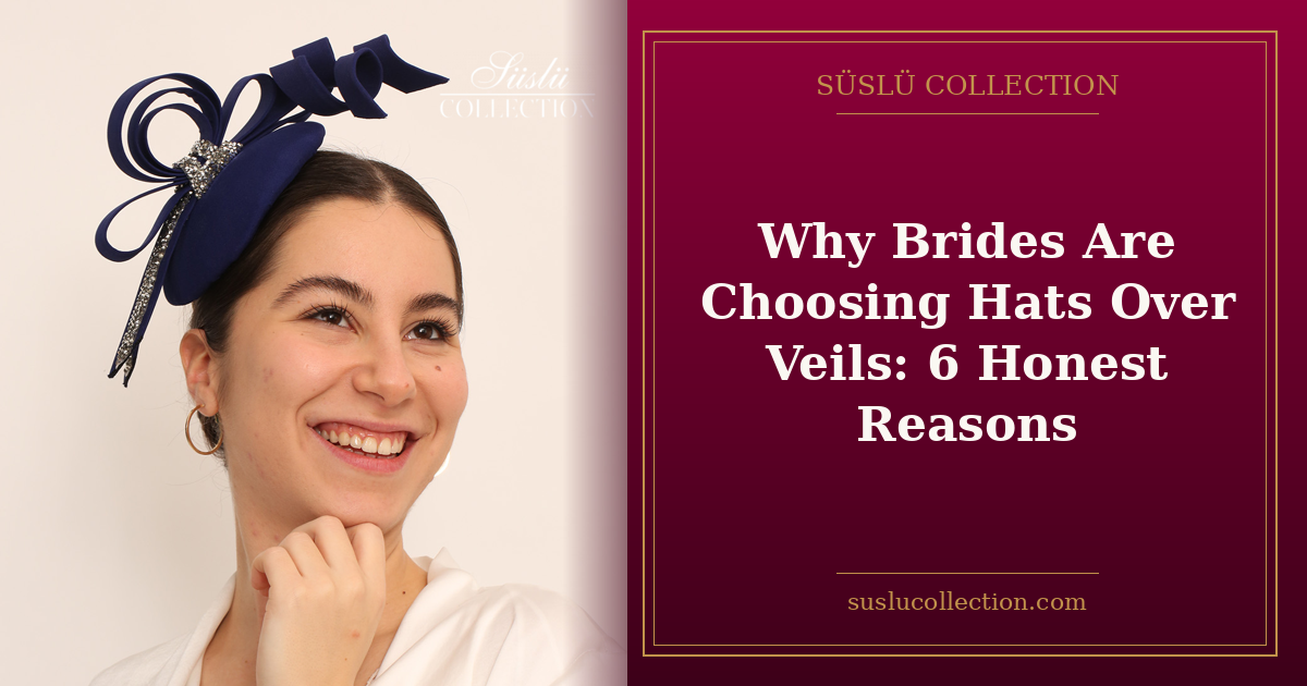 Why Brides Are Choosing Hats Over Veils: 6 Honest Reasons