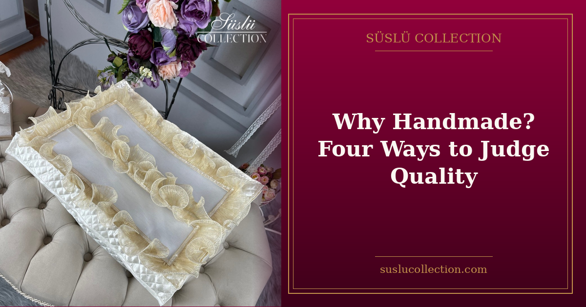 Why Handmade? Four Ways to Judge Quality